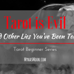 “Tarot is Evil” and Other Lies You’ve Been Told