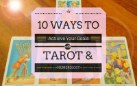 10 Ways to Achieve Your Goals with Tarot & Numerology