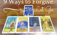 9 Ways to Forgive and Let Go with Tarot & Numerology